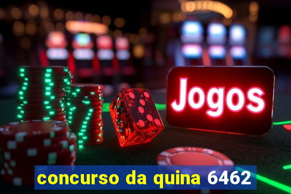 concurso da quina 6462